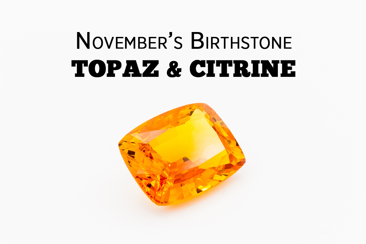 November Birthstone: Topaz & Citrine!